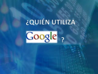 ¿QUIÉN UTILIZA              ? 