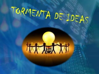 TORMENTA DE IDEAS