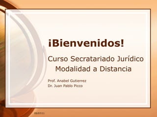 ¡Bienvenidos! Curso Secratariado Jurídico Modalidad a Distancia Prof. Anabel Gutierrez Dr. Juan Pablo Picco 