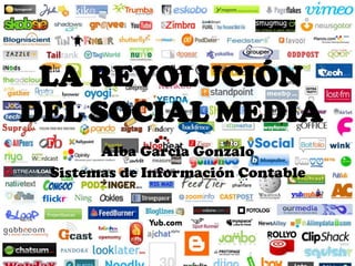 LA REVOLUCIÓN DEL SOCIAL MEDIA Alba García Gonzalo Sistemas de Información Contable 
