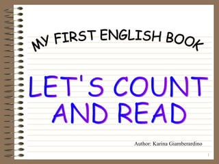 LET'S COUNT  AND READ MY FIRST ENGLISH BOOK Author: Karina Giamberardino 