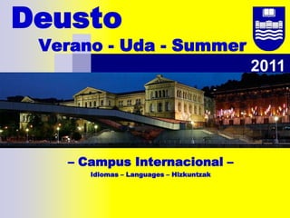 Deusto     Verano - Uda - Summer 2011 – Campus Internacional – Idiomas – Languages – Hizkuntzak 