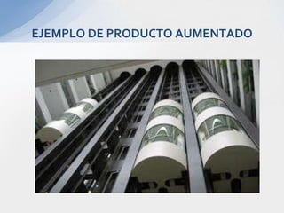 EJEMPLO DE PRODUCTO AUMENTADO