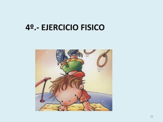 4º.- EJERCICIO FISICO
32
 
