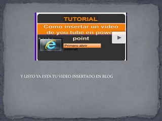 Y LISTO YA ESTA TU VIDEO INSERTADO EN BLOG