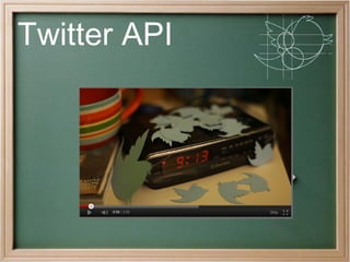 Twitter API


       ¿Qué es twitter?
 