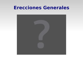 Erecciones Generales
 