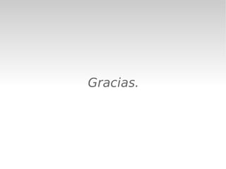 Gracias.
 