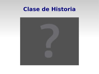 Clase de Historia
 