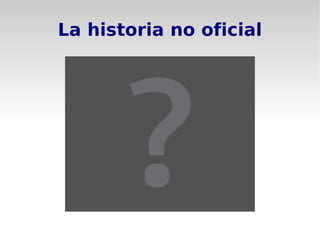 La historia no oficial
 