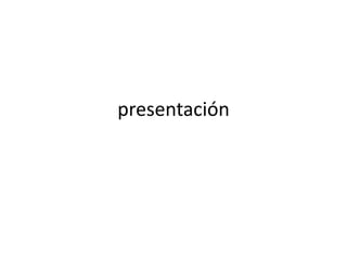 presentación
 
