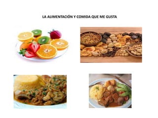 LA ALIMENTACIÓN Y COMIDA QUE ME GUSTA
 