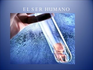 EL SER HUMANO