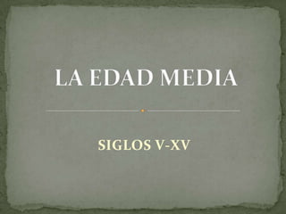 SIGLOS V-XV
 