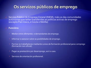    Servizo Público de Emprego Estatal (INEM), máis os das comunidades
    autónomas que teñen transferidas as políticas a...