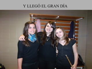 Y LLEGÓ EL GRAN DÍA
 