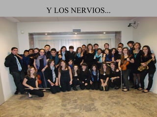Y LOS NERVIOS...
 