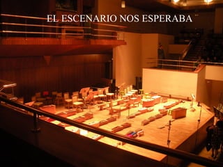 EL ESCENARIO NOS ESPERABA
 