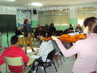 Y NUESTRA MÚSICA EMPEZÓ A SONAR...
 