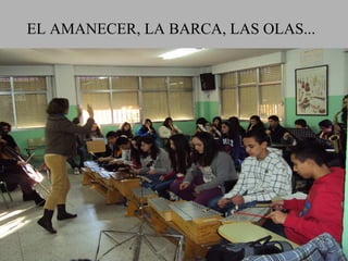 EL AMANECER, LA BARCA, LAS OLAS...
 