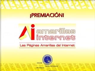 ¡PREMIACIÓN!




  CICCOM

                Cámara Internacional
  de Comercio
 