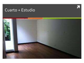 
Cuarto + Estudio
 