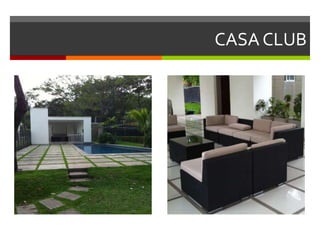CASA CLUB
 