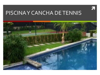 
PISCINA Y CANCHA DE TENNIS
 