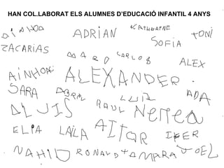 HAN COL.LABORAT ELS ALUMNES D’EDUCACIÓ INFANTIL 4 ANYS   