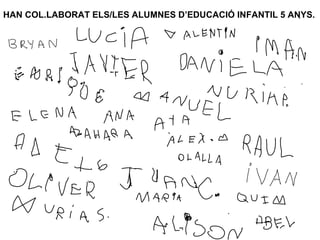                               HAN COL.LABORAT ELS/LES ALUMNES D’EDUCACIÓ INFANTIL 5 ANYS.   