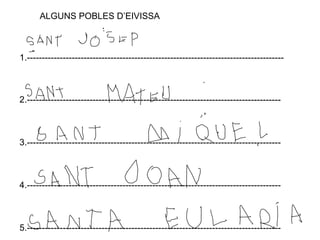 ALGUNS POBLES D’EIVISSA 1.-------------------------------------------------------------------------------------- 2.------------------------------------------------------------------------------------- 3.------------------------------------------------------------------------------------- 4.------------------------------------------------------------------------------------- 5.------------------------------------------------------------------------------------- 