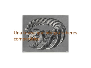 Una trama que integra saberes compartidos 