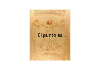 El punto es… 