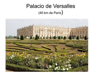 Palacio de Versalles
     (40 km de París)
 