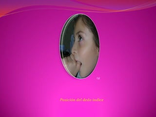 (5)




Posición del dedo índice
 