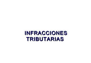 Junio 2006




INFRACCIONES
 TRIBUTARIAS
 