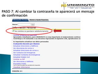 PASO 7: Al cambiar la contraseña te aparecerá un mensaje
de confirmación
 