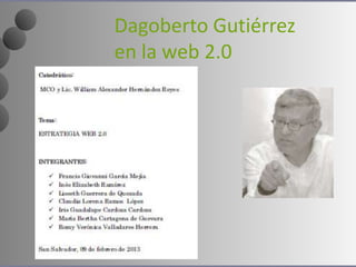 Dagoberto Gutiérrez
en la web 2.0
 
