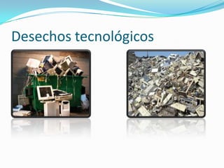 Desechos tecnológicos
 