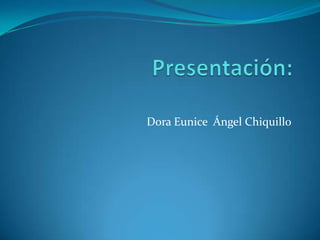 Dora Eunice Ángel Chiquillo
 