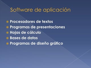  Procesadores de textos
 Programas de presentaciones
 Hojas de cálculo
 Bases de datos
 Programas de diseño gráfico
 