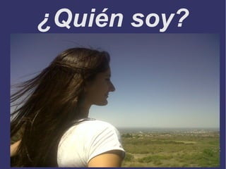 ¿Quién soy?
 