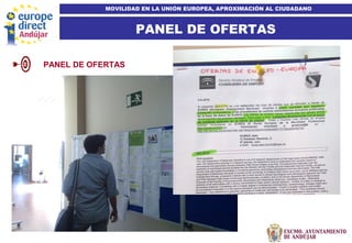 13
PANEL DE OFERTAS
MOVILIDAD EN LA UNIÓN EUROPEA, APROXIMACIÓN AL CIUDADANO
PANEL DE OFERTAS
 