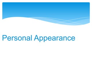 Personal Appearance
 