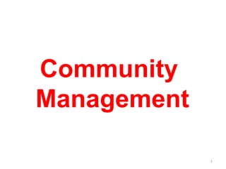 Community
Management
1
 