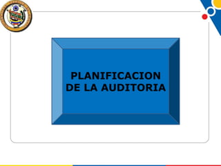 PLANIFICACION
DE LA AUDITORIA

 