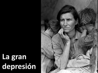 La gran
depresión

 