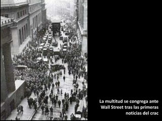 La multitud se congrega ante
Wall Street tras las primeras
noticias del crac

 