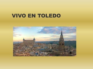 VIVO EN TOLEDO
 