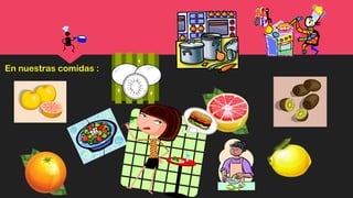 En nuestras comidas :
 